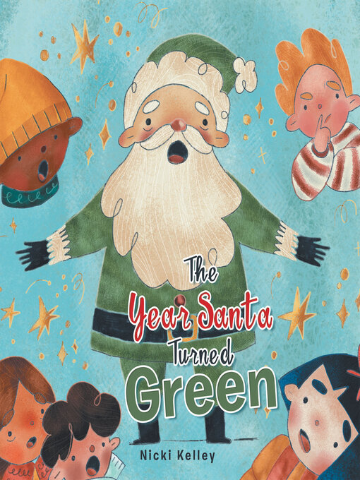 Title details for The Year Santa Turned Green by Nicki Kelley - Available